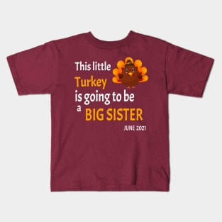 This little Turkey is going to be a Big Sister - I'm thankful this year because I'm going to be a big sister - Kids T-Shirt